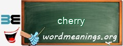 WordMeaning blackboard for cherry